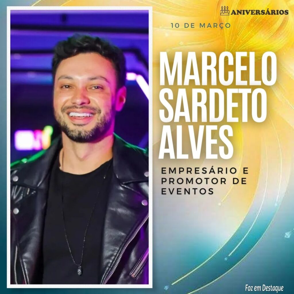 Marcelo Sardeto Alves Aniversários 10 de Março