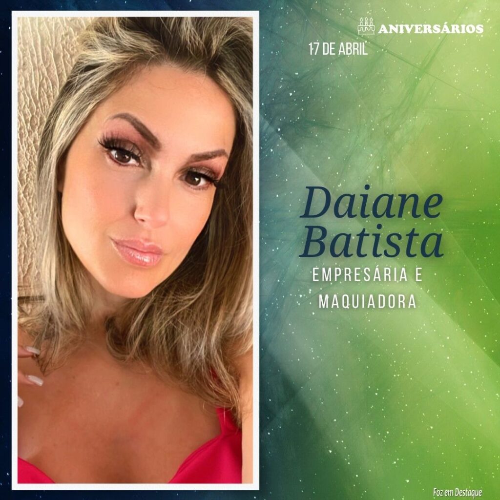 Daiane Batista Aniversários 17 de Abril