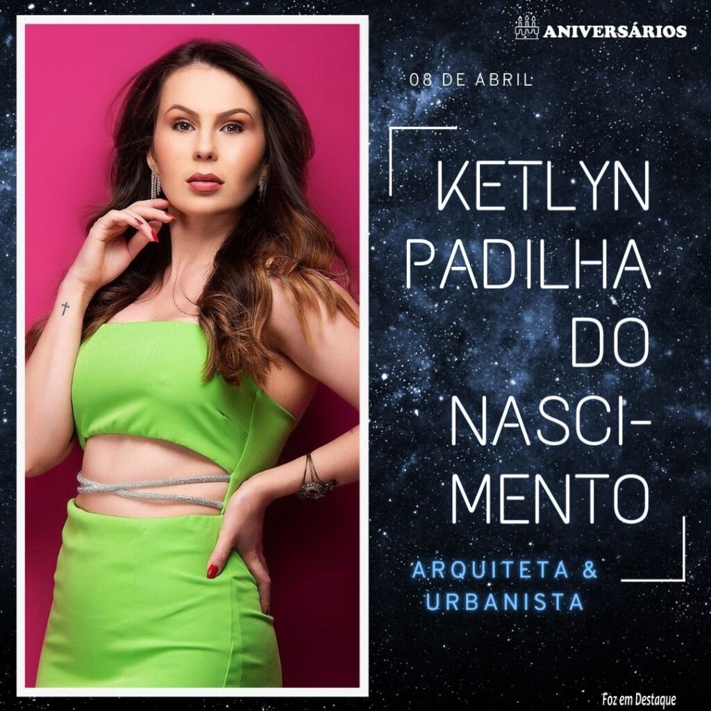 Ketlyn Padilha do Nascimento
Aniversários 08 de Abril