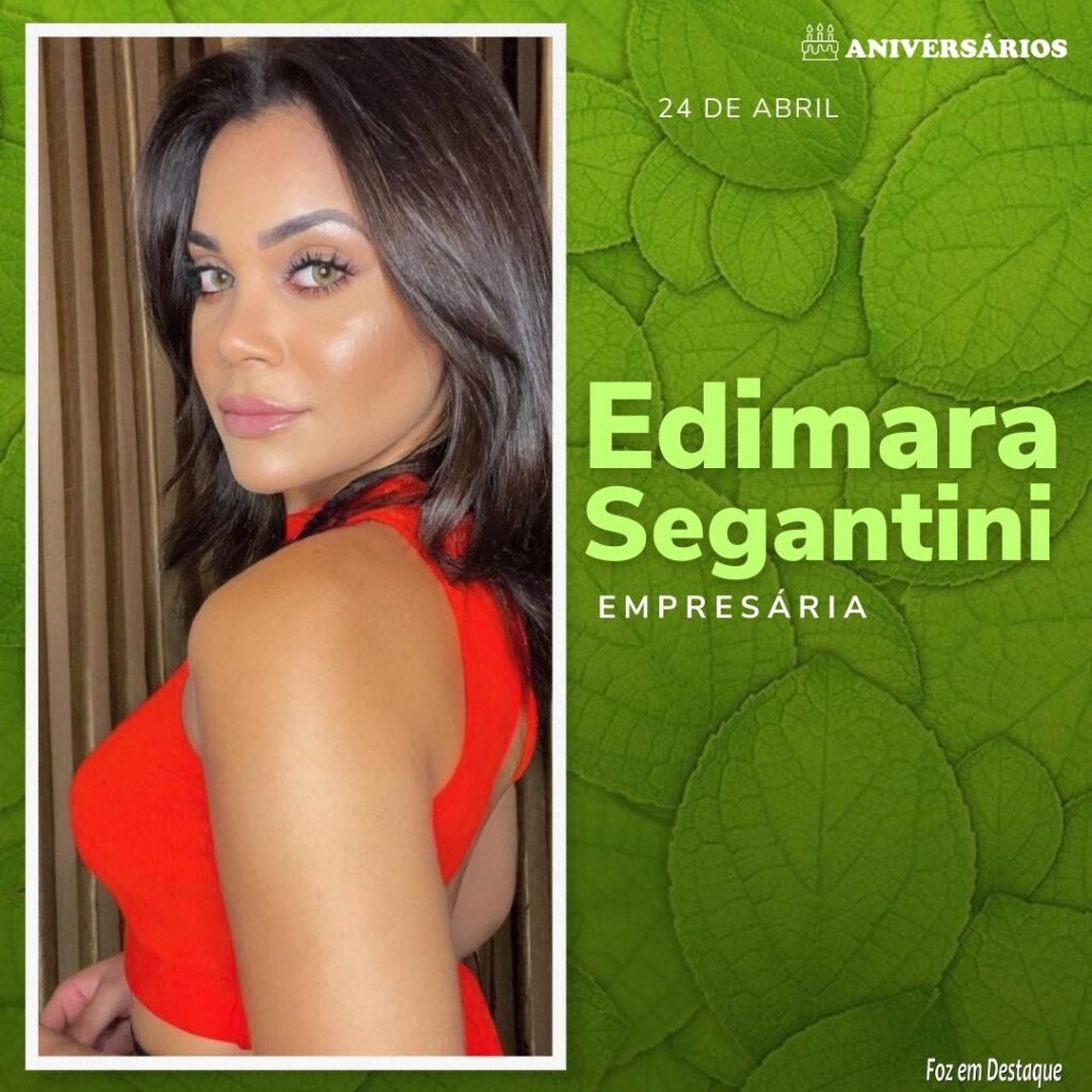 Edimara Segantini  Aniversários 24 de Abril