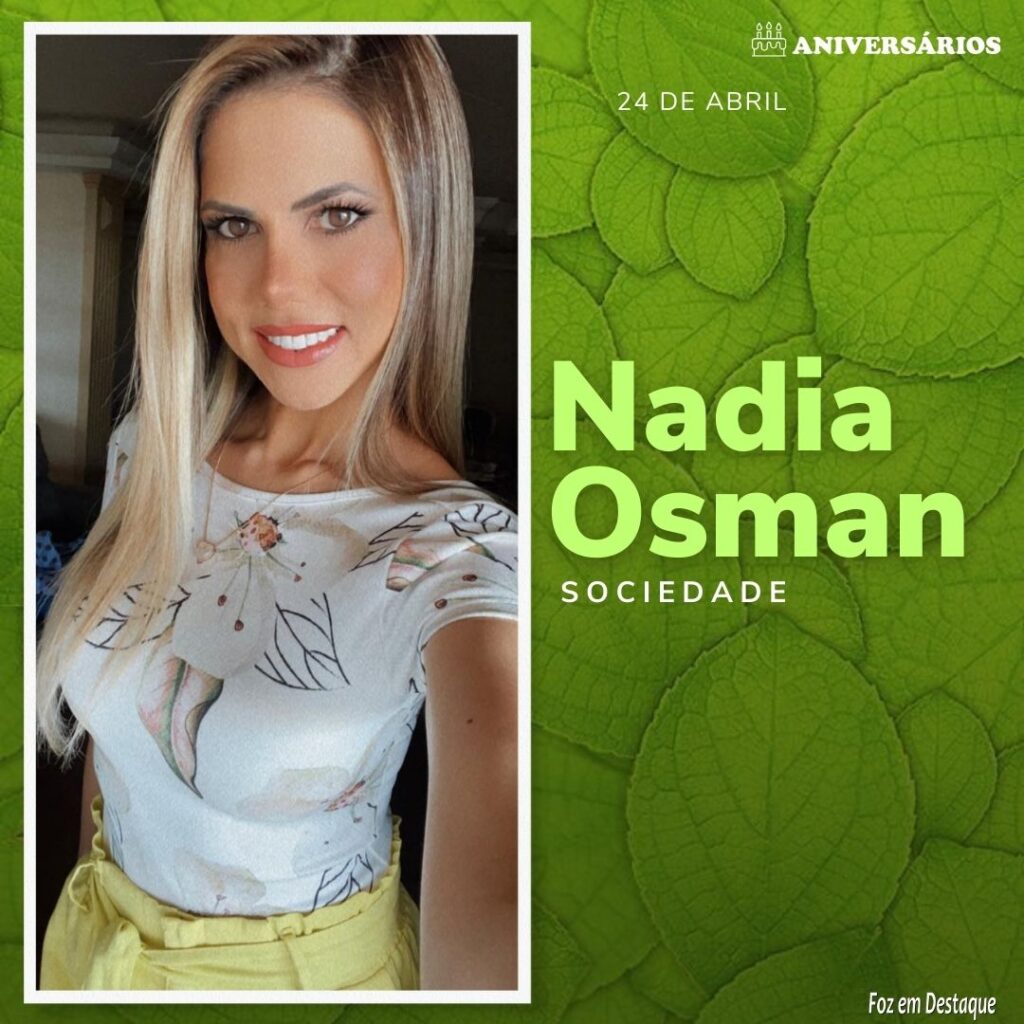 Nadia Osman  Aniversários 24 de Abril