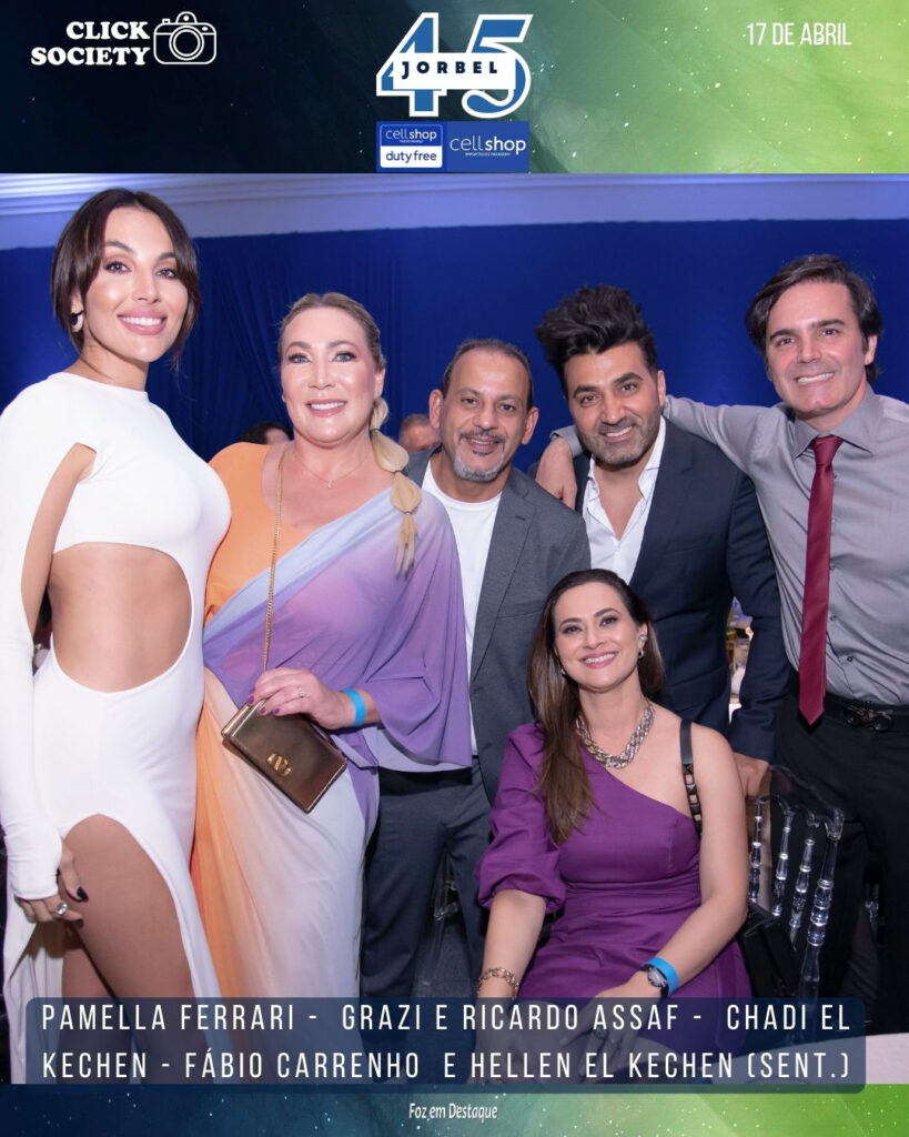 45 ANOS JORBEL CELLSHOP - GRAZI E RICARDO ASSAF - PAMELA E FABIO CARRENHO - CHADI EL KECHEN E HELEN
