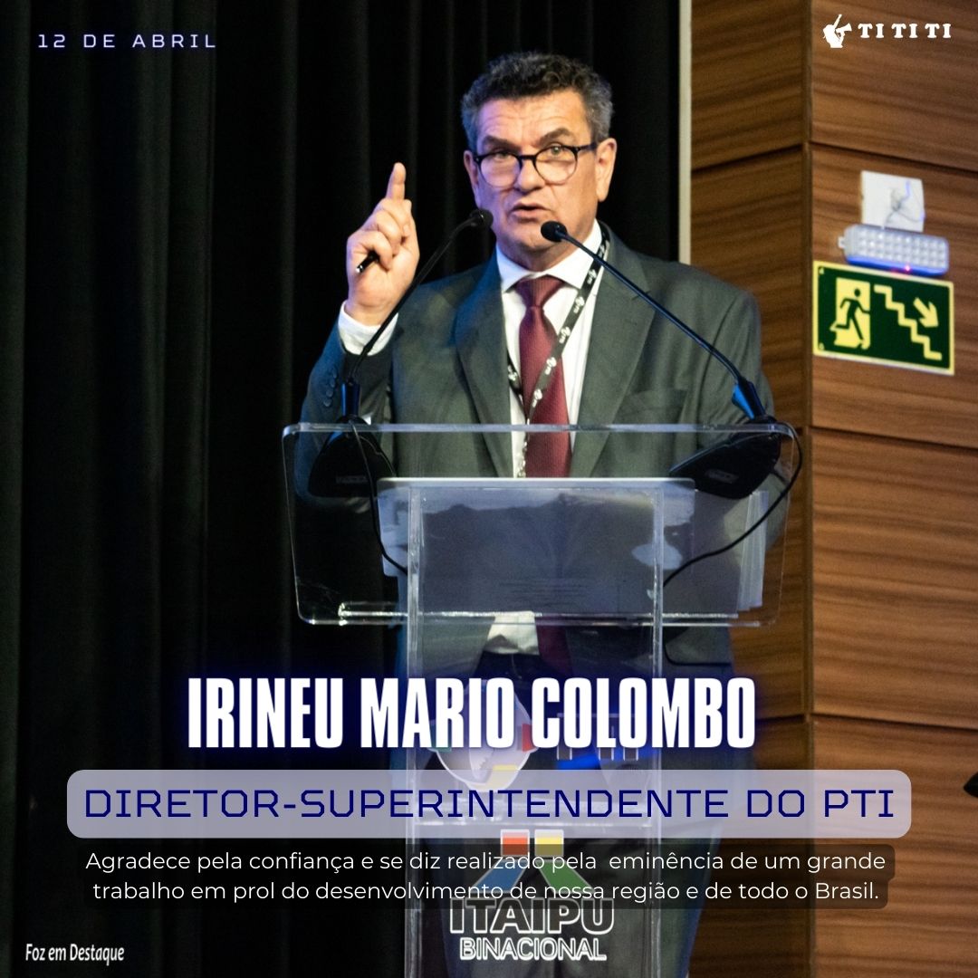 Parque Tecnológico de Itaipu com novo Diretor-Presidente Veja como foi a posse do novo diretor-superintendente do PTI Parque Tecnológico de Itaipu, Irineu Mario Colombo,