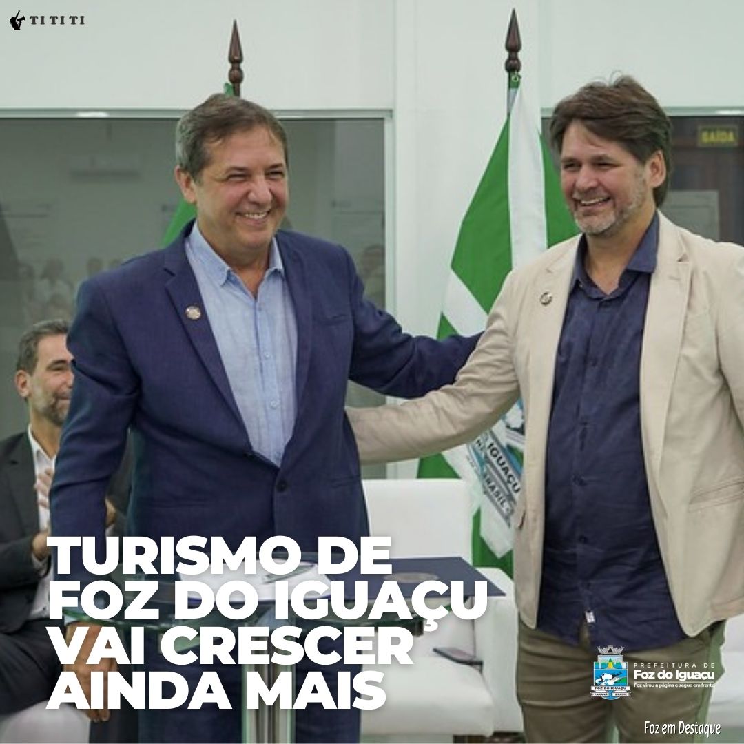 Turismo de Foz do Iguaçu vai crescer ainda mais, diz novo secretário tititi-prefeitura-1