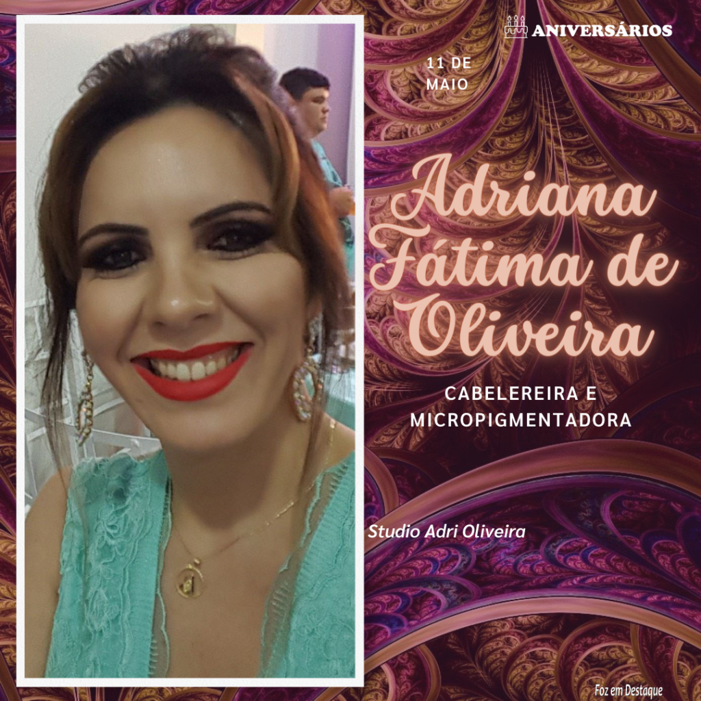 Aniversários 10 de Maio Adriana Fátima de Oliveira