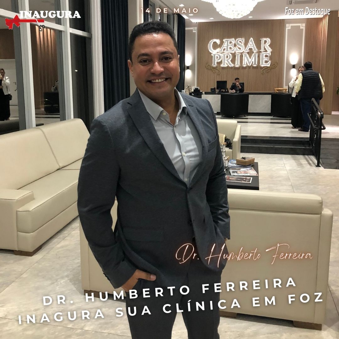 Dr. HUMBERTO FERREIRA inaugura a sua clínica em Foz do Iguaçu O renomado profissional inaugurou a sua Clínica de Biomedicina Estética em Foz do Iguaçu. O acontecimento veio coroar uma carreira de mais de 20 anos.