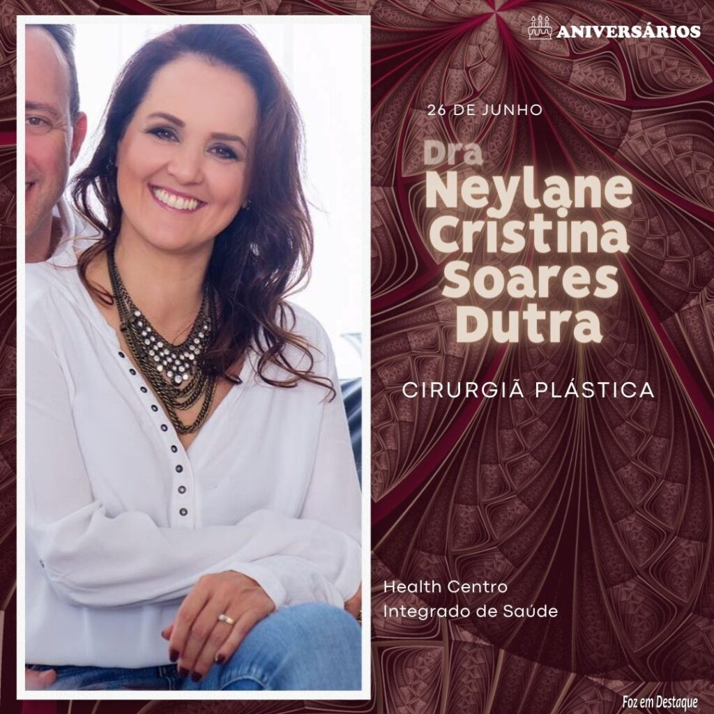 Dra Neylane Cristina Soares Dutra 26 de Junho