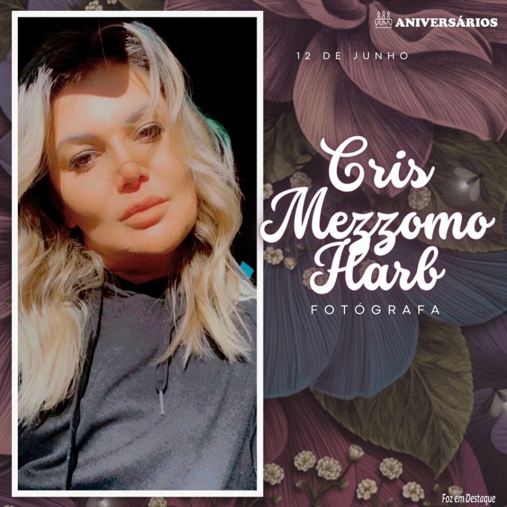 Cris Mezzomo Harb  Aniversários 12 de Junho