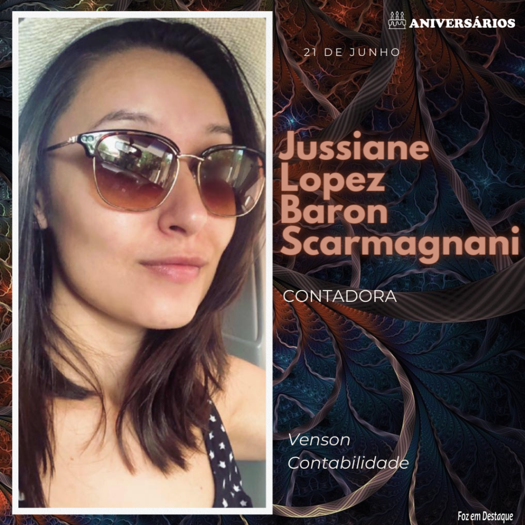 Jussiane Lopez Baron Scarmagnani 21 de Junho