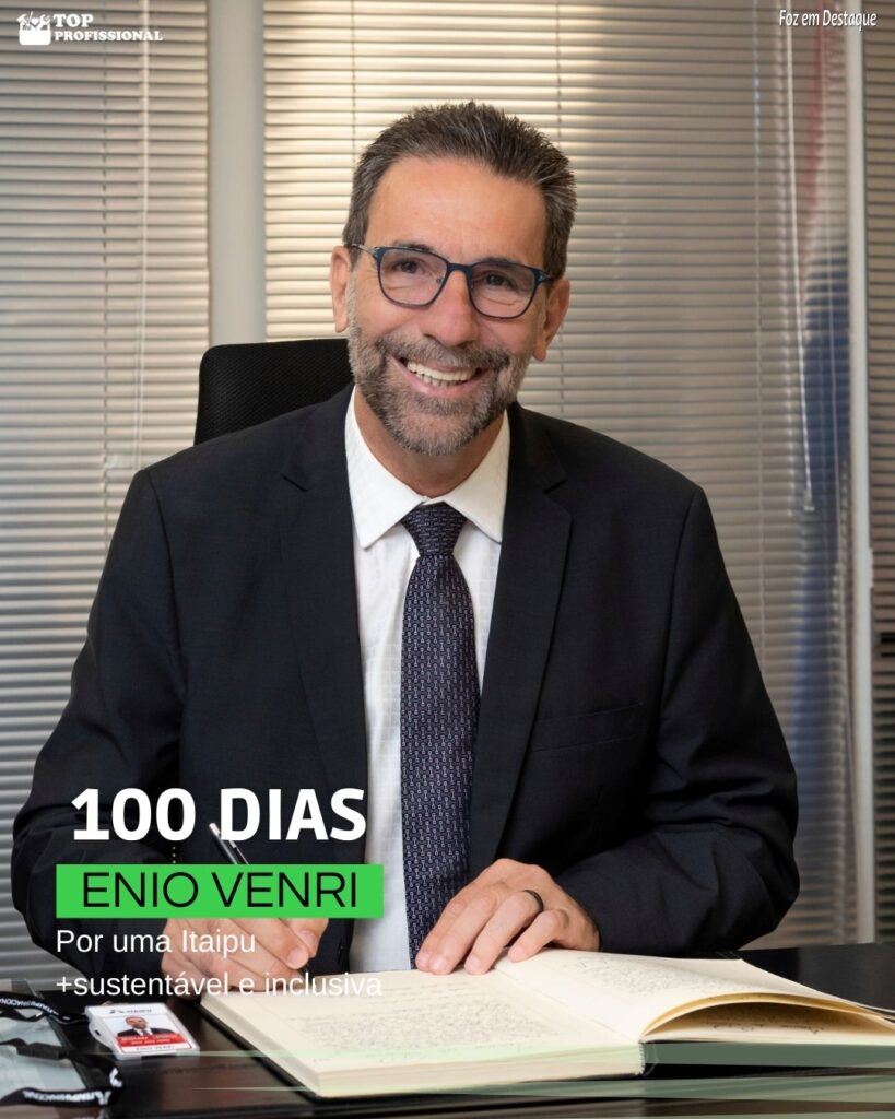 ENIO VERRI 100 DIAS ITAIPU