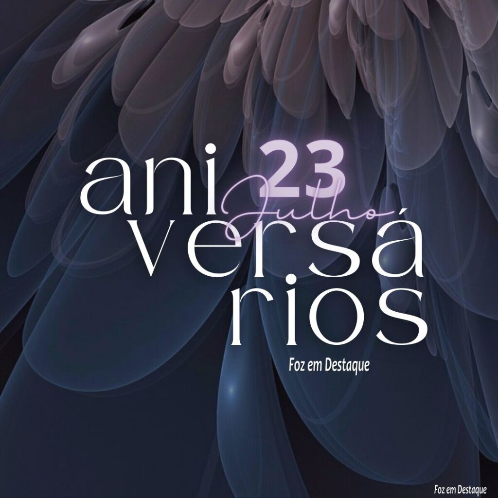 Aniversários 23 de Julho