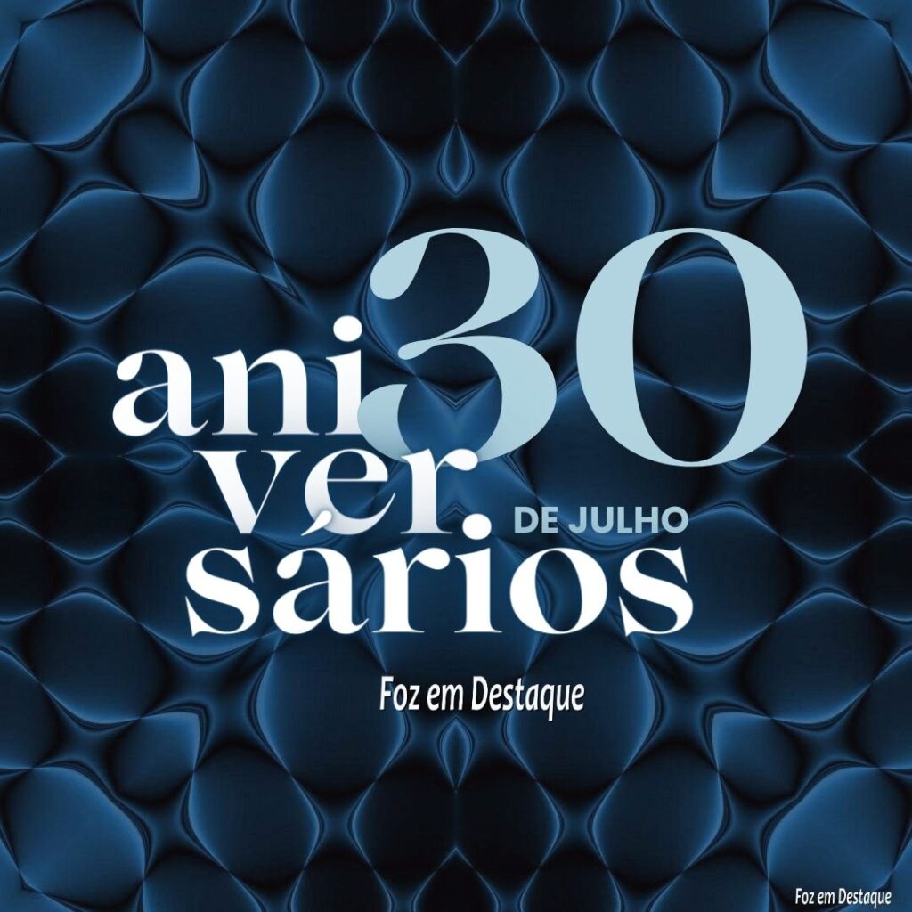 Aniversários 30 de Julho