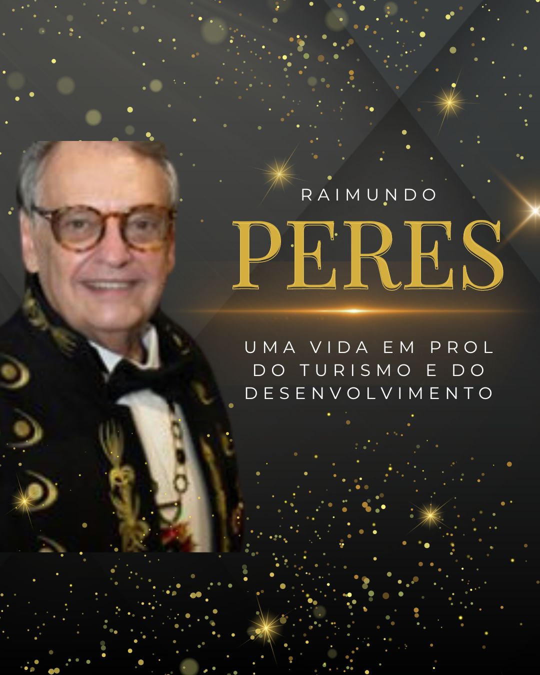 RAIMUNDO PERES - Um legado de trabalho pelo desenvolvimento do turismo no Brasil* RAIMUNDO PERES