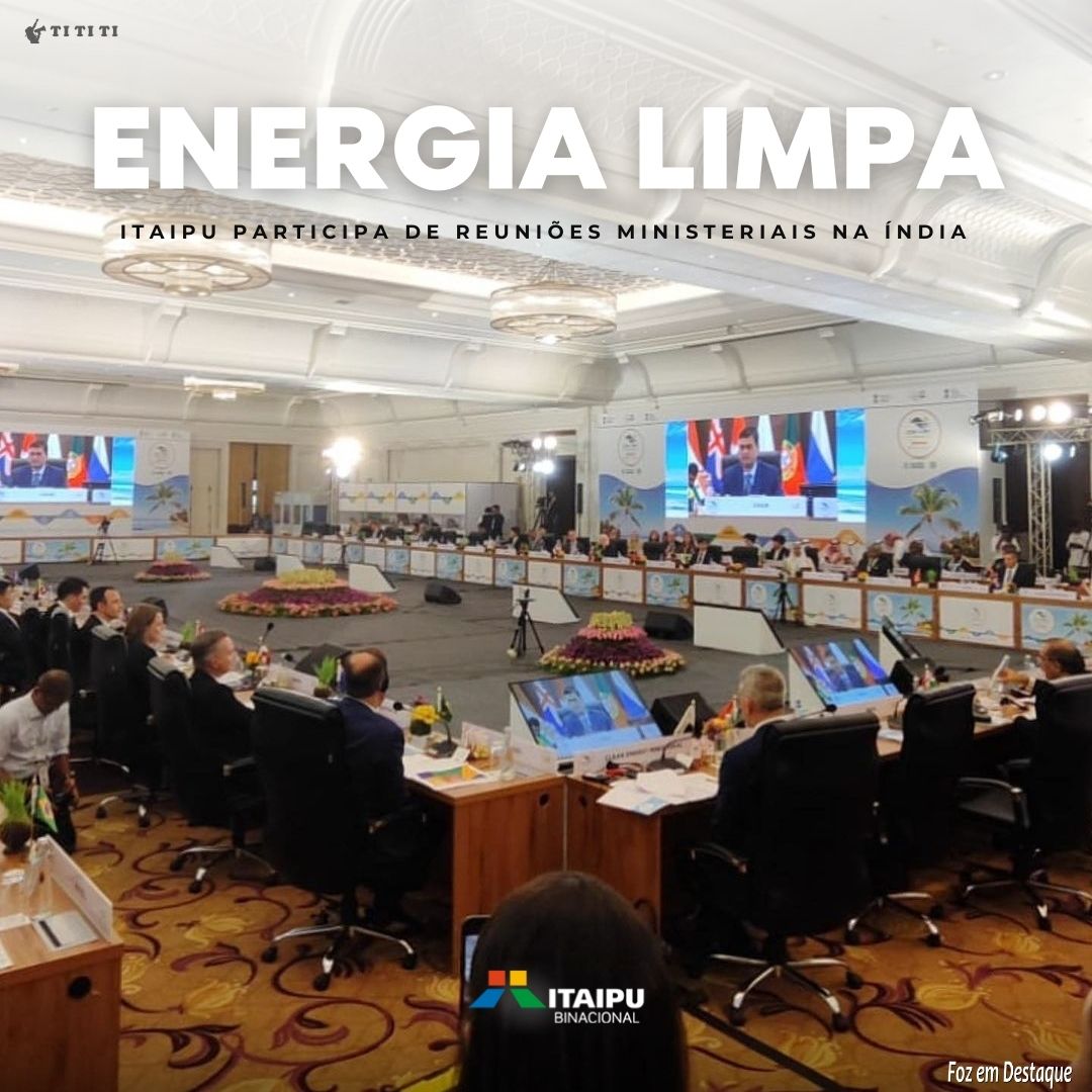 Energia limpa: Itaipu participa de reuniões ministeriais na Índia tititi-itaipu-1