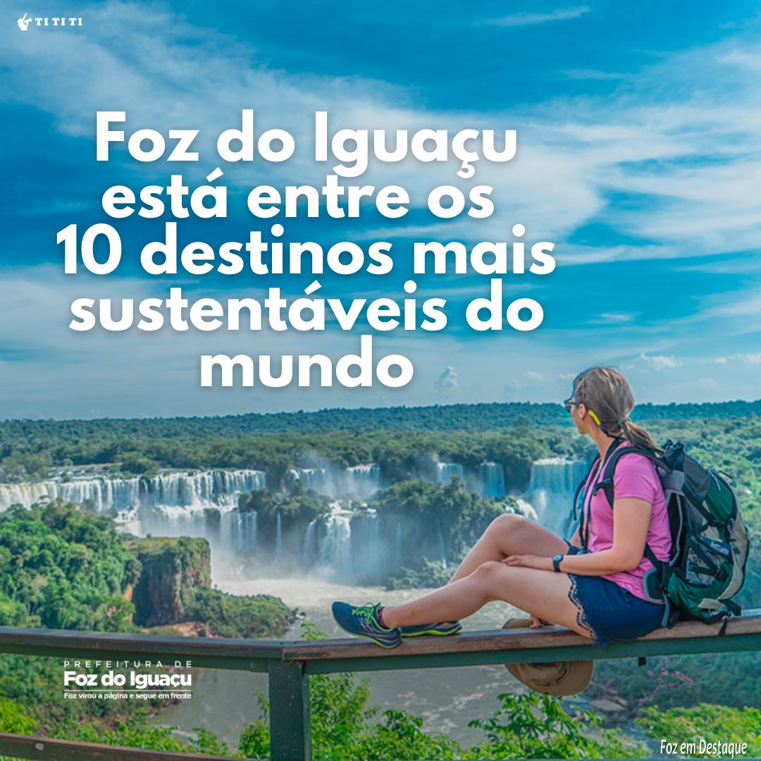 Foz do Iguaçu está entre os 10 destinos mais sustentáveis do mundo tititi-prefeitura-1