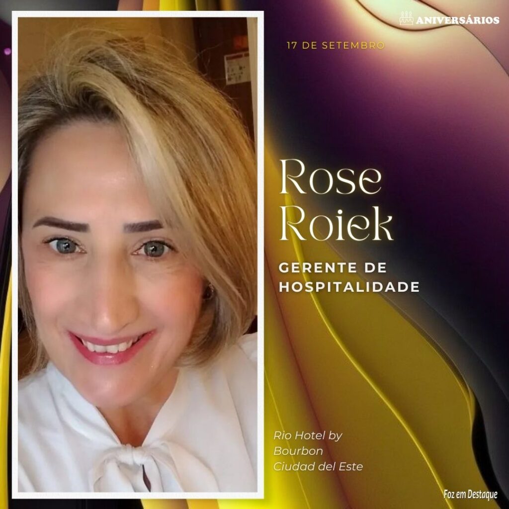 Aniversriantes do Dia - Rose Roiek - Rio Hotel by Bourbon Ciudad del Este