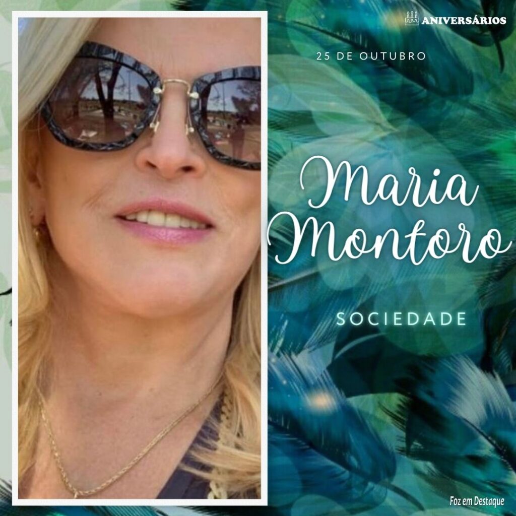 Maria Montoro Aniversários 25 de Outubro