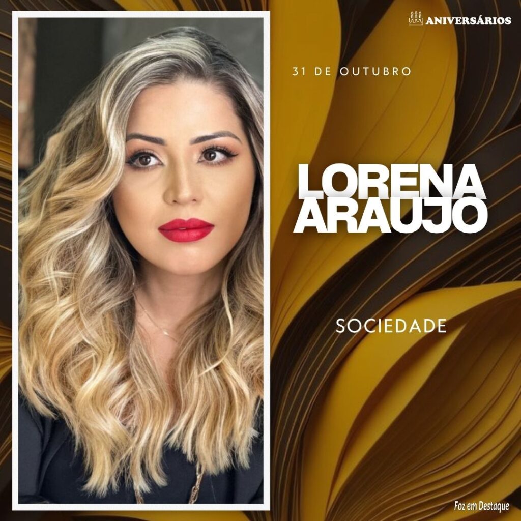 LORENA ARAUJO Aniversários 31 de Outubro