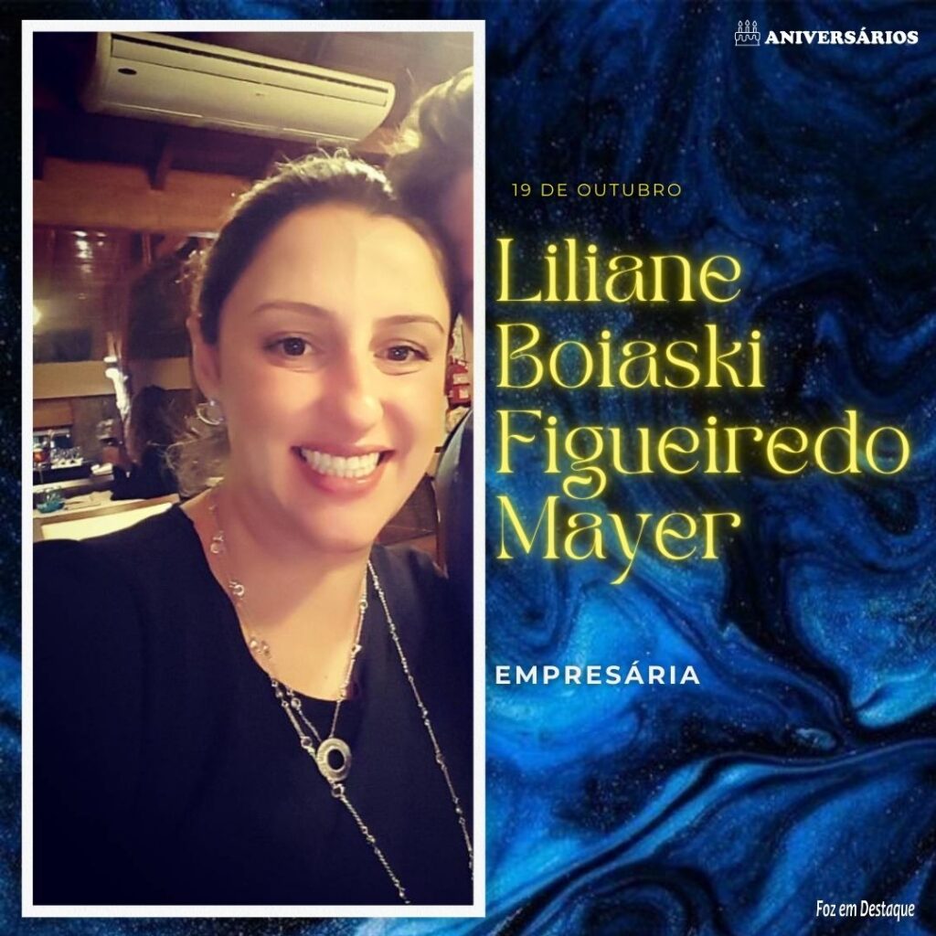 Liliane Boiaski Figueiredo Mayer Aniversários 19 de Outubro