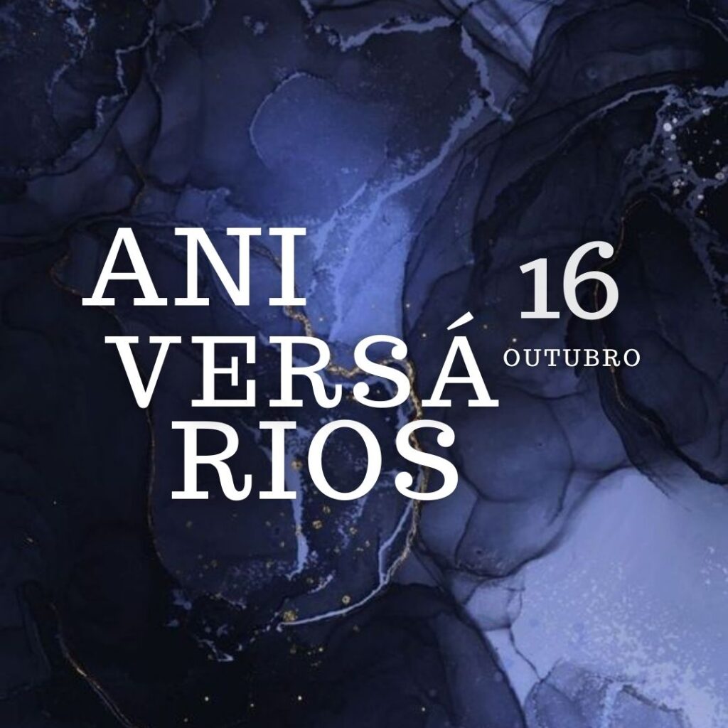 Aniversários 16 de Outubro
