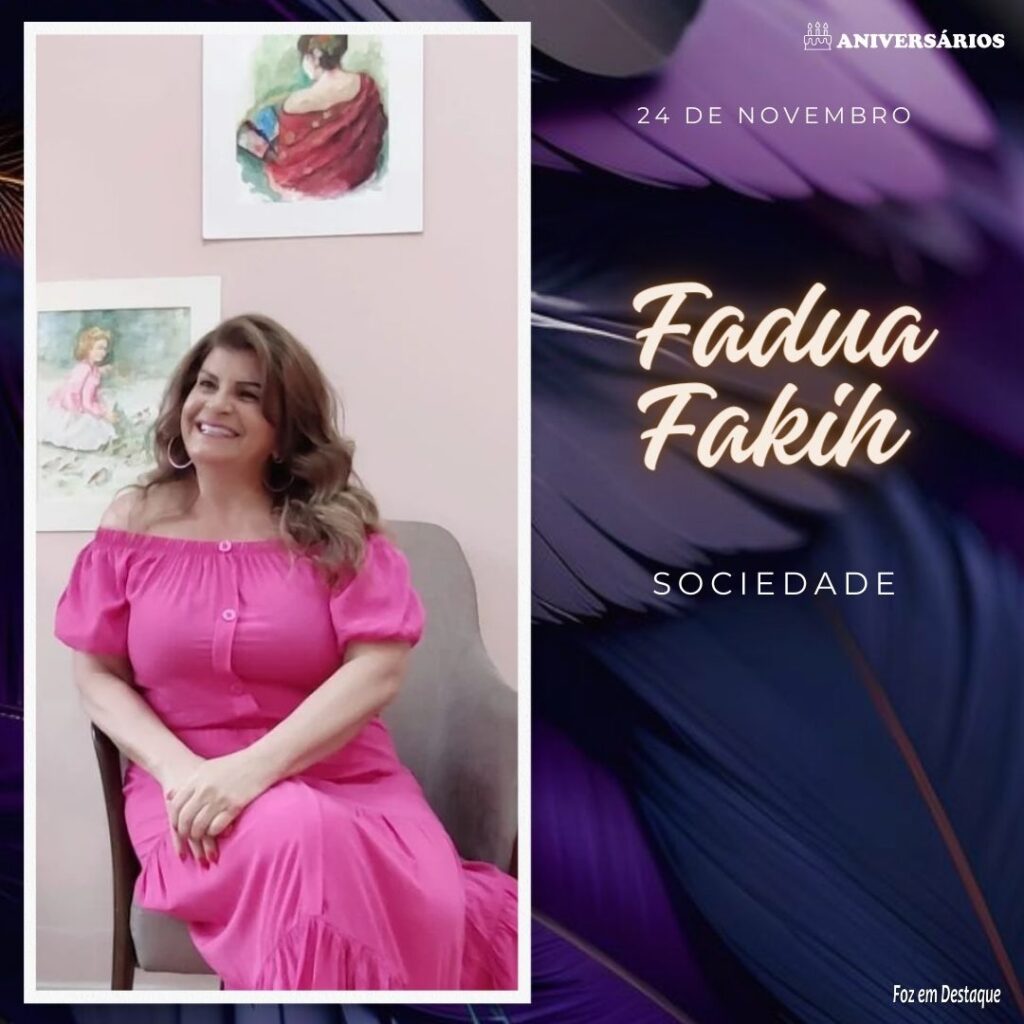 Fadua Fakih Aniversários 24 de Novembro