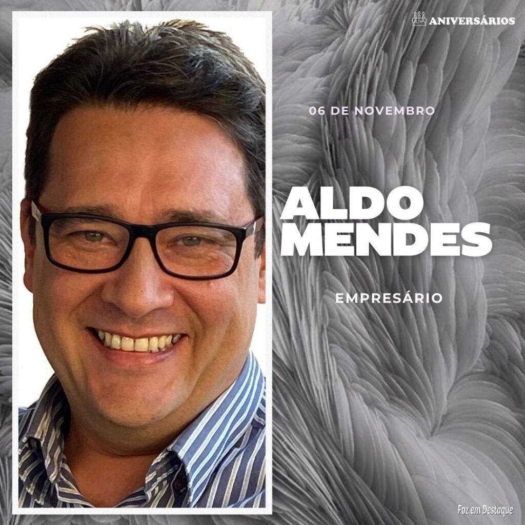 ALDO MENDES Aniversários 06 de Novembro