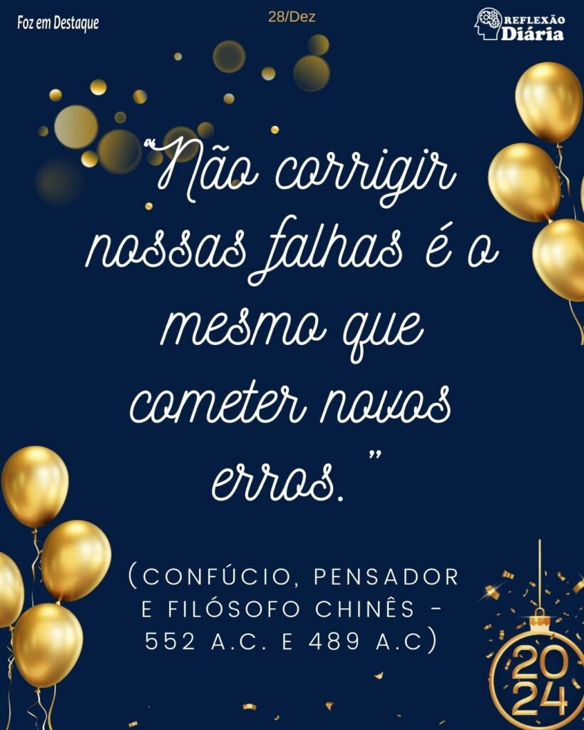 “Não corrigir nossas falhas é o mesmo que cometer novos erros.”
(Confúcio, pensador e filósofo chinês - 552 a.C. e 489 a.C)