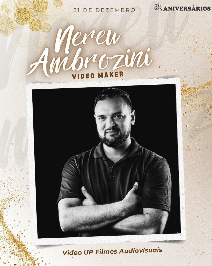 Nereu Ambrozini - Video Maker -
Aniversários 31 de Dezembro