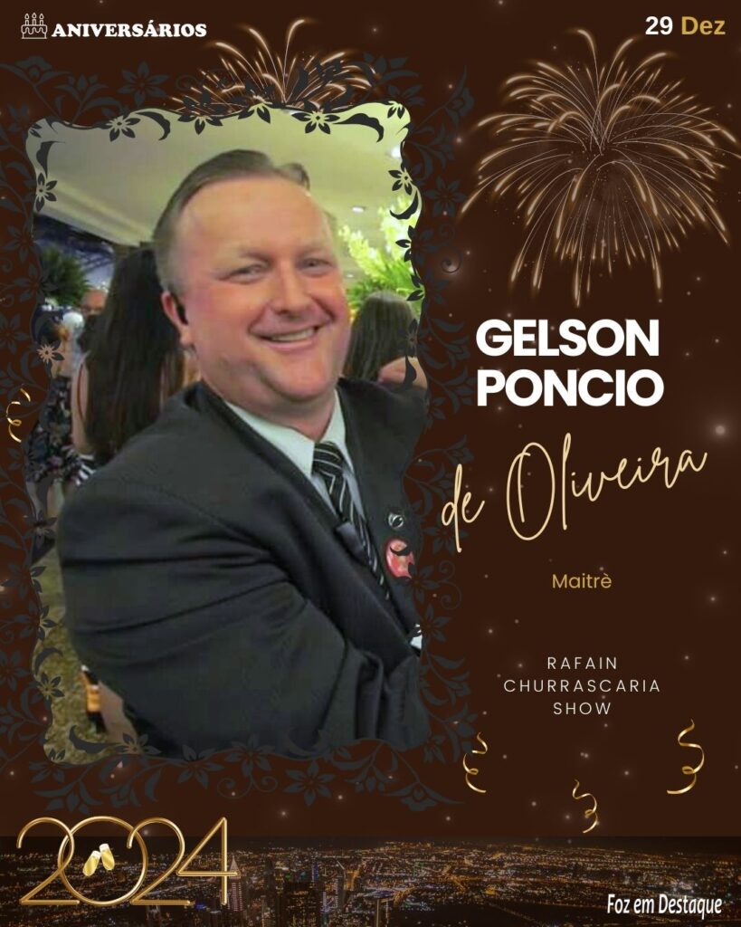 Gelson Poncio de Oliveira - Maitre da Rafain Churrascaria Show - Aniversários 29 Dezembro 2023- Foz em Destaque