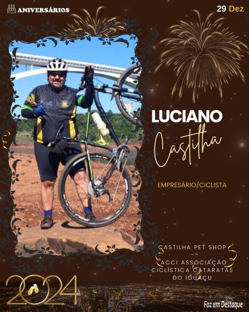 Luciano Castilha - Empresário/Ciclista - Castilha Pet Shop/Presidente da ACCI Associação Ciclística Cataratas do Iguaçu - Aniversários Foz em Destaque