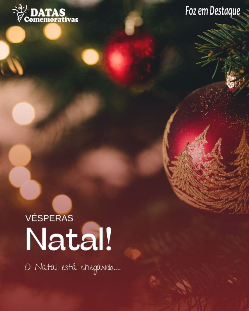 Datas Comemorativas 24 de Dezembro - Foz em Destaque - Vésperas de Natal