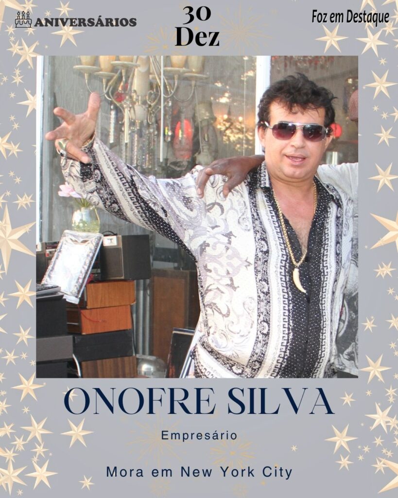 Onofre Silva - Empresário - Aniversários 30 Dezembro 2023 - Foz em Destaque