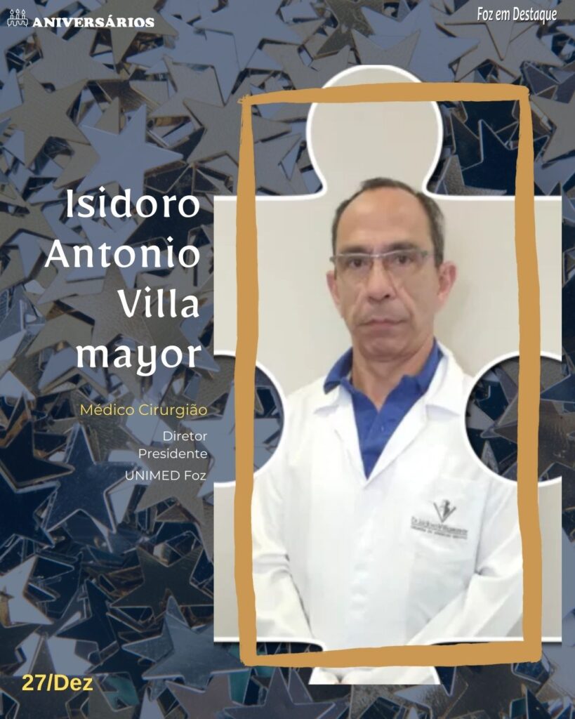 Aniversários 27 Dezembro 2023
Foz em Destaque
Dr. Isidoro Antonio Villamayor, Médico Cirurgião - Diretor Presidente da UNIMED Foz.