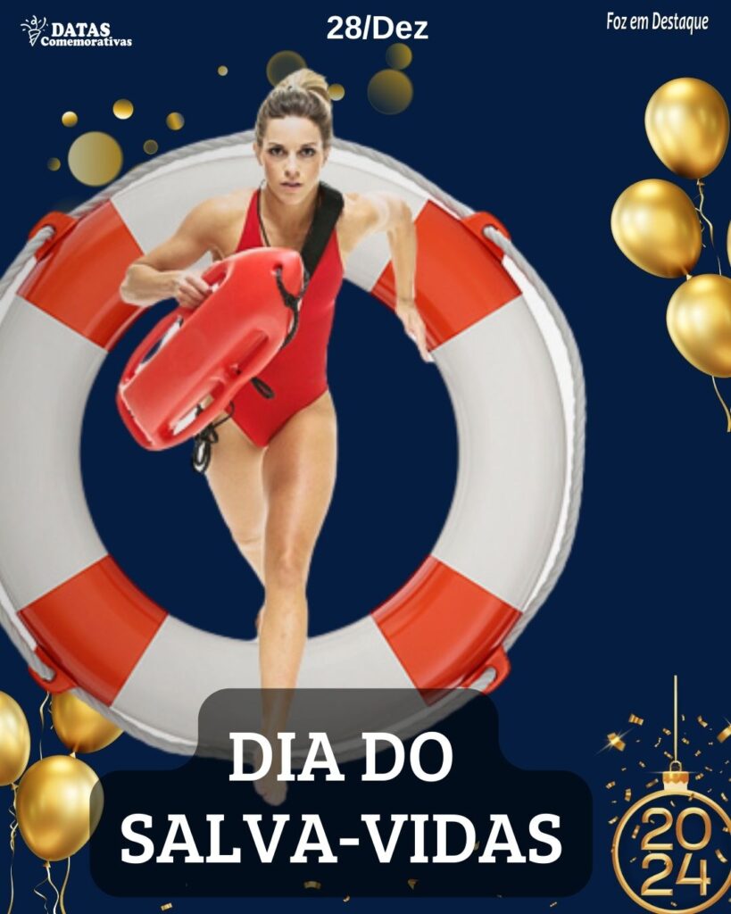 Datas 28 Dezembro 2023 - Datas Comemorativas da Foz em Destaque - Dia do Salva Vidas