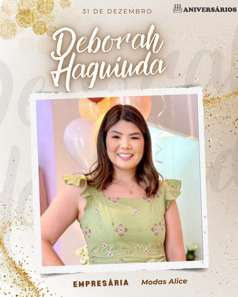 Deborah Haguiuda - Empresária - Aniversários 31 de Dezembro