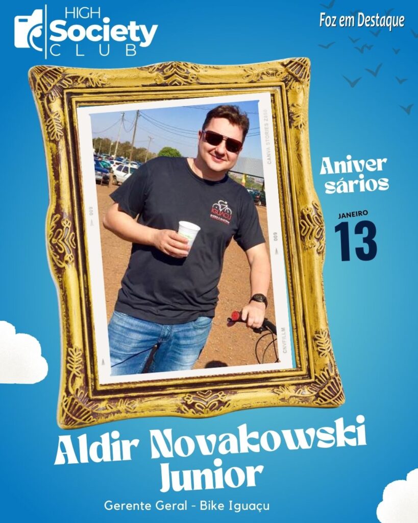 Aldir Novakowski Junior
Gerente Geral - Bike Iguaçu Aniversários 13 Janeiro 2024 - Foz em Destaque