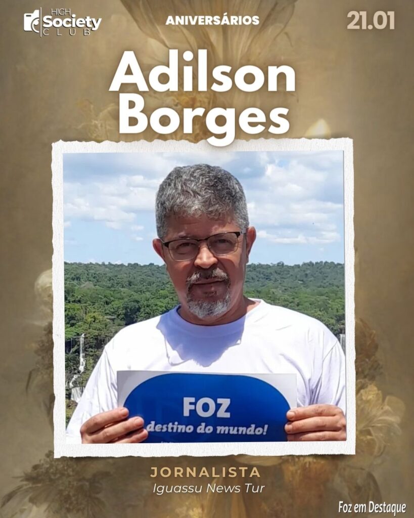 Adilson Borges Jornalista - Iguassu News Tur - Aniversários 21 Janeiro 2024