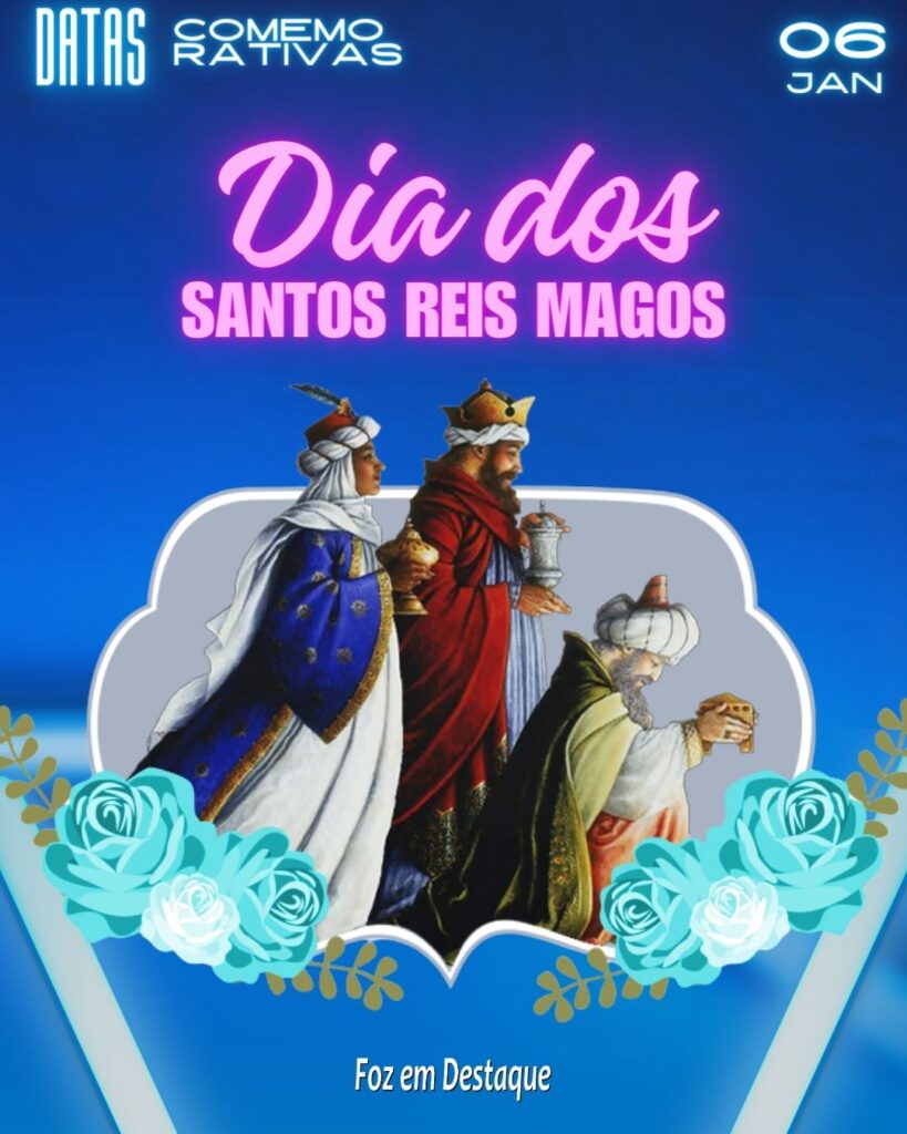 Datas 06 de Janeiro 2024 Foz em Destaque - Dias dos Reis Magos