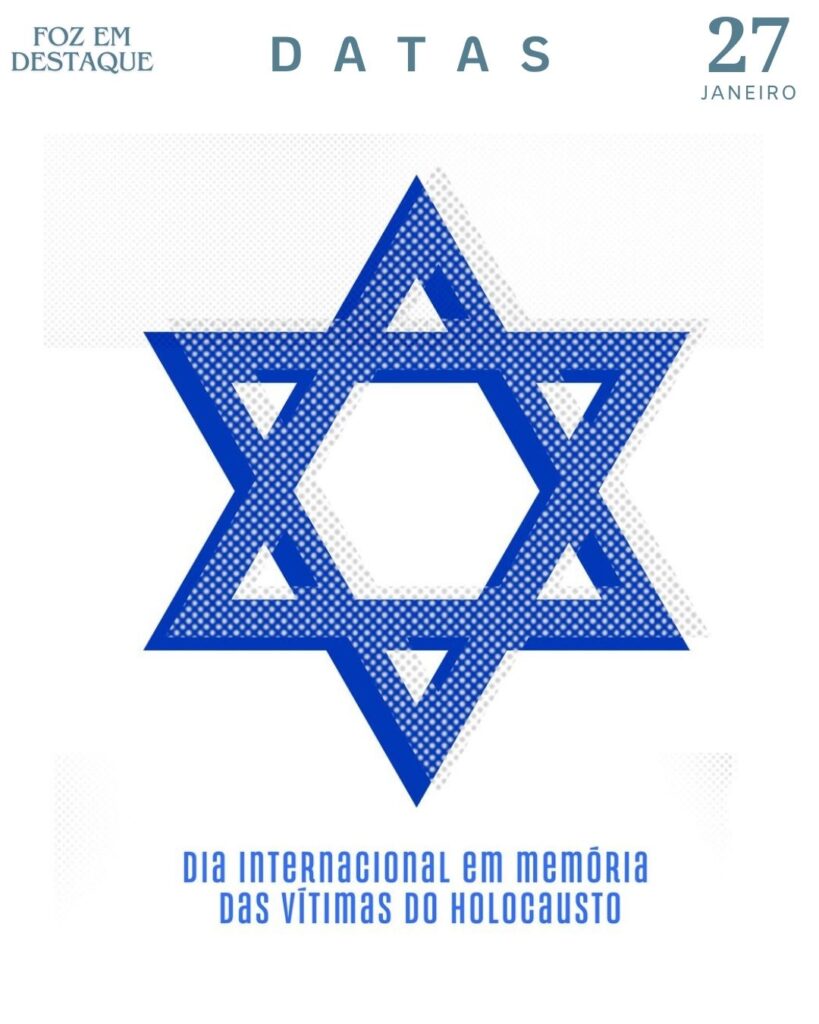 Datas 27 Janeiro 2024 - Dia Internacional em Memória das Vítimas do Holocausto - Foz em Destaqaue