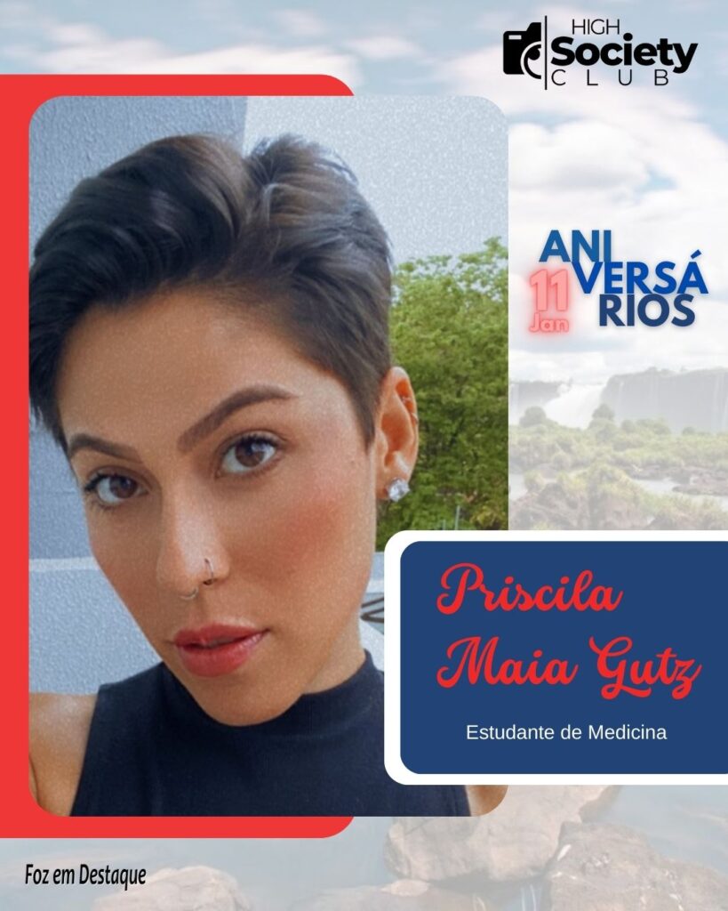 Priscila Maia Gutz -Estudante de Medicina
Aniversários 11 Janeiro 2024 - Foz em Destaque