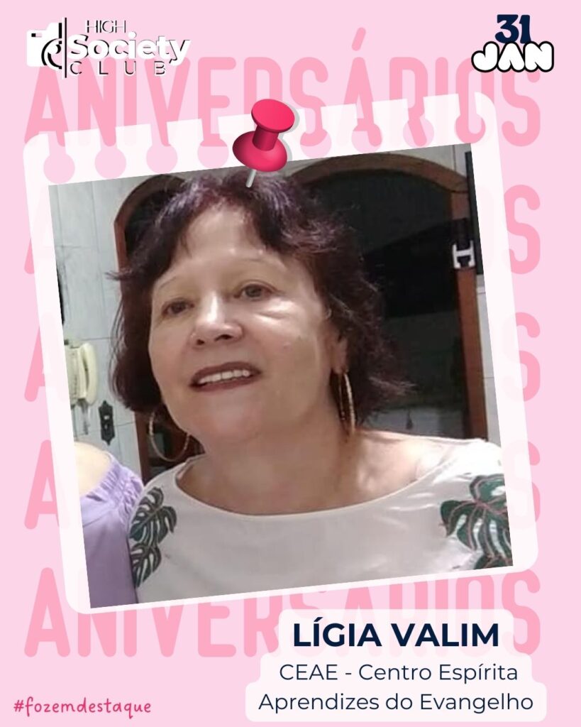 Lígia Valim
CEAE - Centro Espírita Aprendizes do Evangelho
Aniversários High Society Club