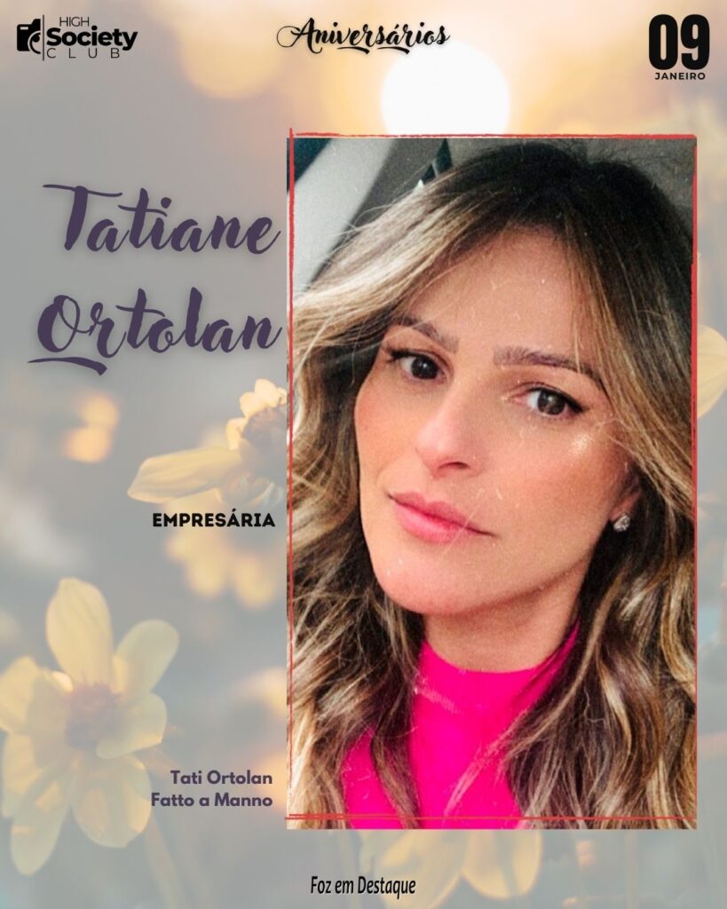 Tatiane Ortolan
Empresária - Tati Ortolan Fatto a Manno
Aniversários 09 Janeiro 2024