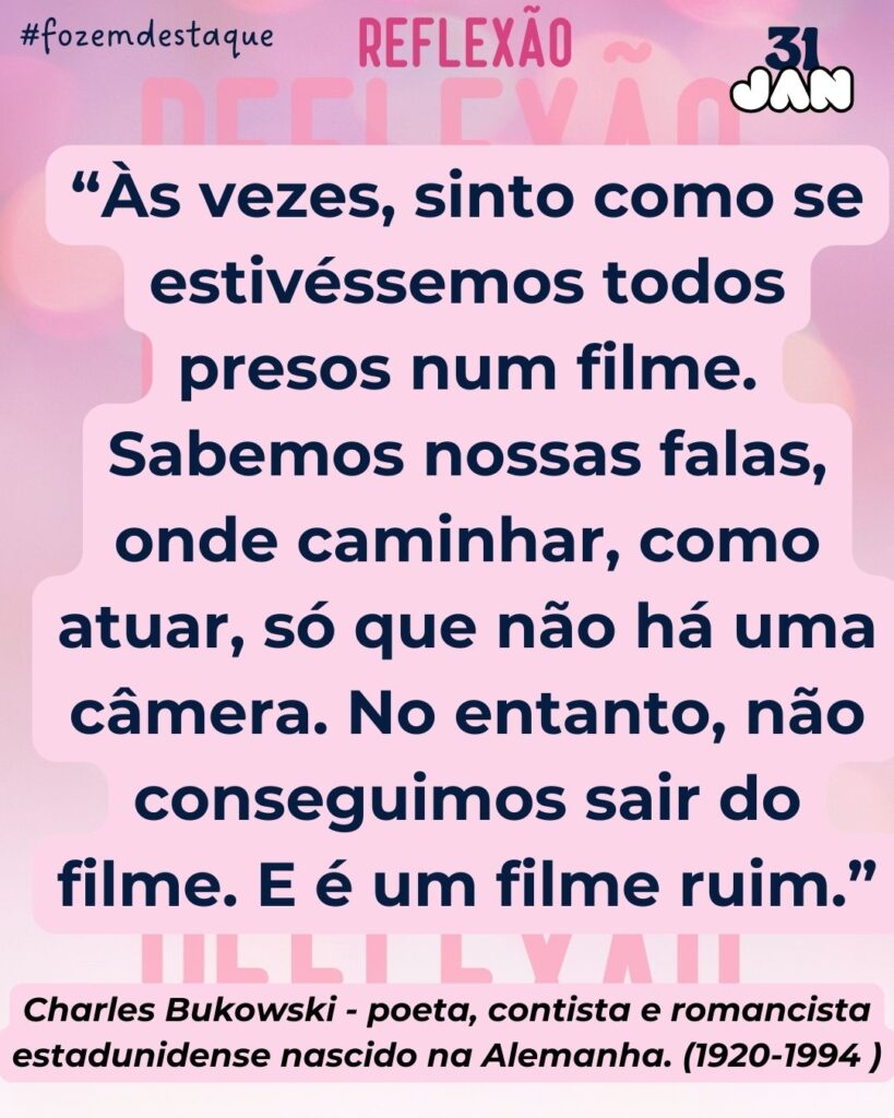 Reflexão 31 de Janeiro 2024 - Henry Charles Bukowski