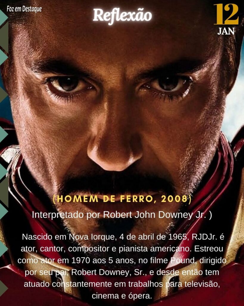 Reflexão 12 Janeiro 2024 - Foz em Destaque - “Eu me pergunto qual seria melhor, ser temido ou respeitado? Seria demais pedir os dois?”
Homem de Ferro, 2008.