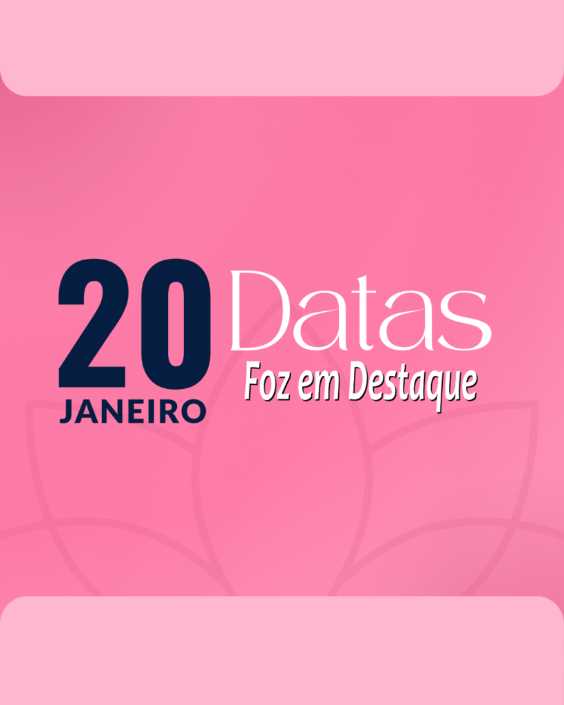 Foz em Destaue - Datas Comemorativas
