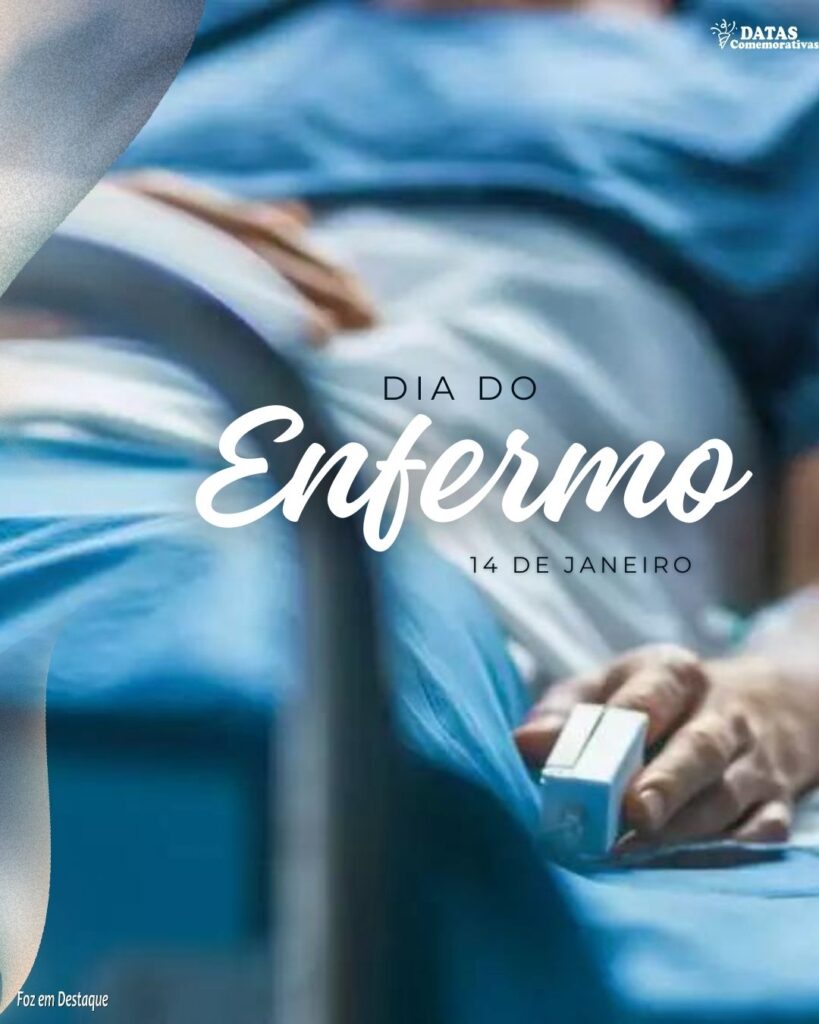 Datas 14 de Janeiro - Foz em Destaque - Dia do Enfermo