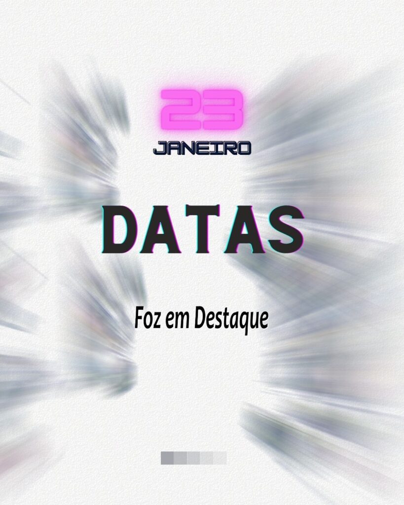 Datas 23 Janeiro 2024   - Dia Mundial da Liberdade - Foz em Destaque