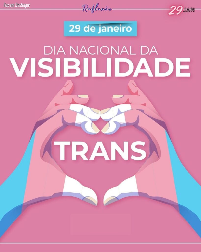 Datas 29 Janeiro 2024 Foz em Destaque - Dia Nacional da Visibilidade Trans	