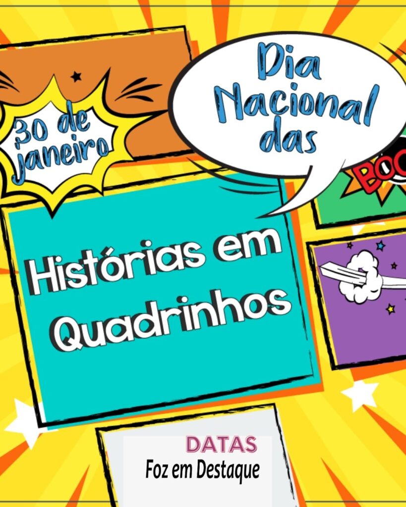 Datas 30 Janeiro 2024 - Dia das Históirias em Quadrinhos no Brasil - Foz em Destaque