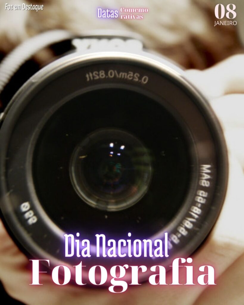 Datas 08 de Janeiro 2024 - Datas Comemorativas Foz em Destaque - Dia Nacional da Fotografia